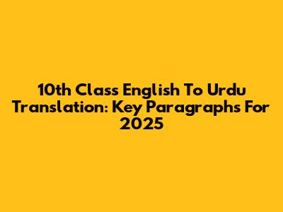 10th Class English To Urdu Translation: Key Paragraphs For 2025