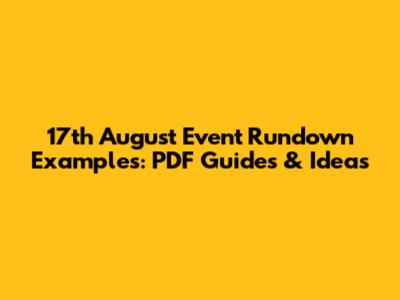 17th August Event Rundown Examples: PDF Guides & Ideas