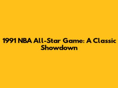 1991 NBA All-Star Game: A Classic Showdown