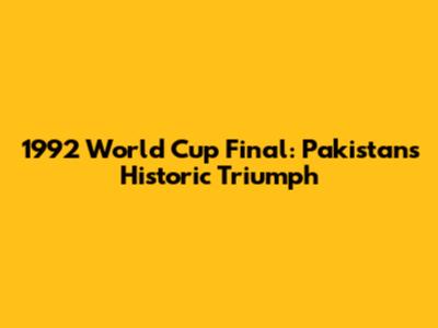 1992 World Cup Final: Pakistan's Historic Triumph