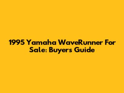 1995 Yamaha WaveRunner For Sale: Buyer's Guide