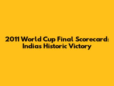 2011 World Cup Final Scorecard: India's Historic Victory