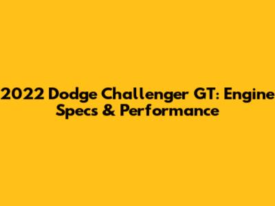 2022 Dodge Challenger GT: Engine Specs & Performance