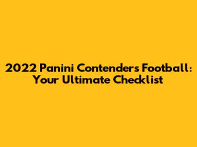 2022 Panini Contenders Football: Your Ultimate Checklist