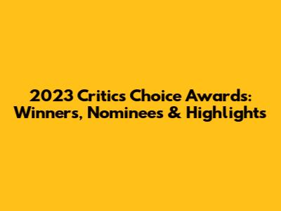 2023 Critics Choice Awards: Winners, Nominees & Highlights
