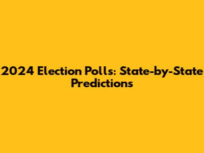 2024 Election Polls: State-by-State Predictions