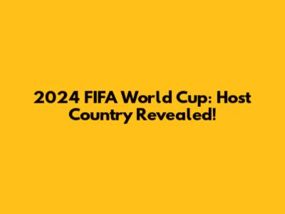 2024 FIFA World Cup: Host Country Revealed!