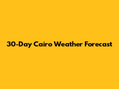 30-Day Cairo Weather Forecast