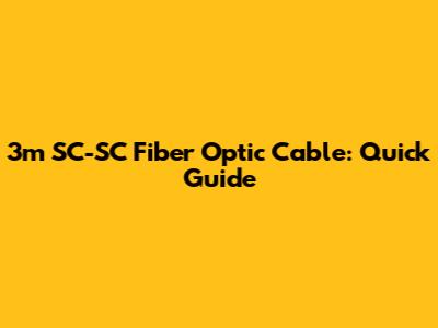 3m SC-SC Fiber Optic Cable: Quick Guide