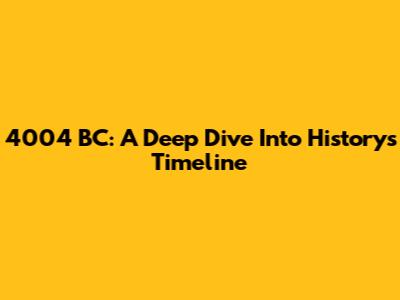 4004 BC: A Deep Dive Into History's Timeline