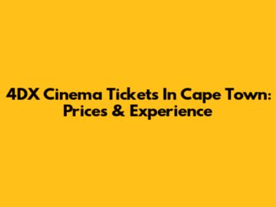 4DX Cinema Tickets In Cape Town: Prices & Experience