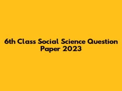 6th Class Social Science Question Paper 2023