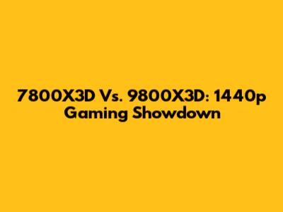 7800X3D Vs. 9800X3D: 1440p Gaming Showdown