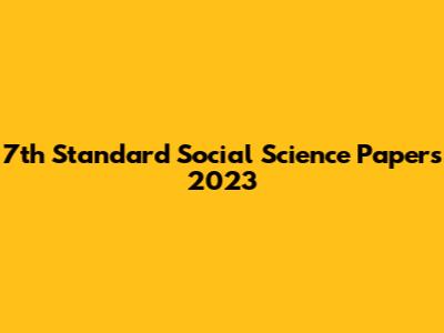 7th Standard Social Science Papers 2023