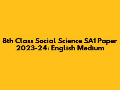 8th Class Social Science SA1 Paper 2023-24: English Medium