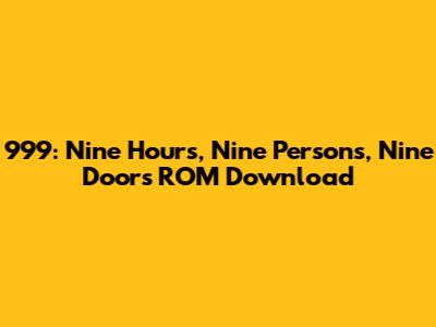 999: Nine Hours, Nine Persons, Nine Doors ROM Download