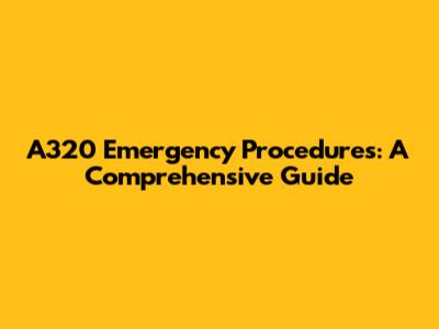 A320 Emergency Procedures: A Comprehensive Guide