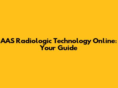AAS Radiologic Technology Online: Your Guide
