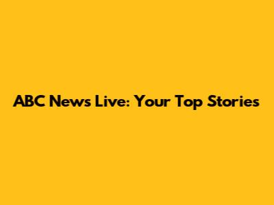 ABC News Live: Your Top Stories