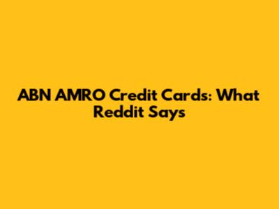 ABN AMRO Credit Cards: What Reddit Says
