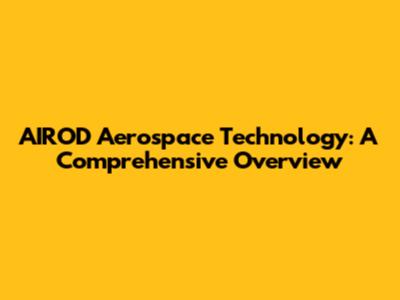 AIROD Aerospace Technology: A Comprehensive Overview