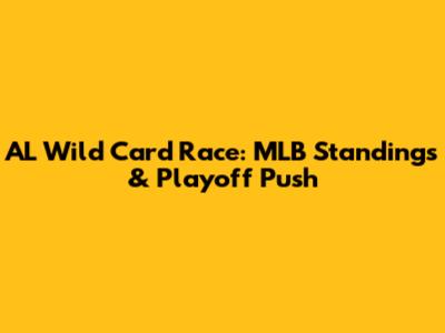AL Wild Card Race: MLB Standings & Playoff Push