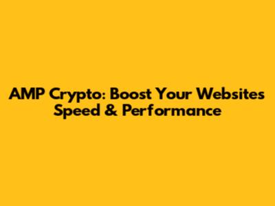 AMP Crypto: Boost Your Website's Speed & Performance