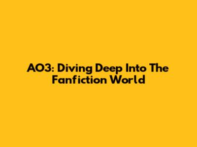 AO3: Diving Deep Into The Fanfiction World