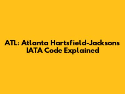 ATL: Atlanta Hartsfield-Jackson's IATA Code Explained