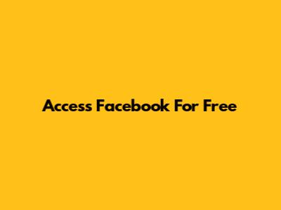 Access Facebook For Free