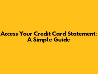 Access Your Credit Card Statement: A Simple Guide