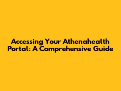 Accessing Your Athenahealth Portal: A Comprehensive Guide