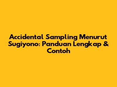 Accidental Sampling Menurut Sugiyono: Panduan Lengkap & Contoh