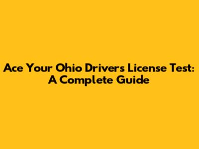 Ace Your Ohio Driver's License Test: A Complete Guide