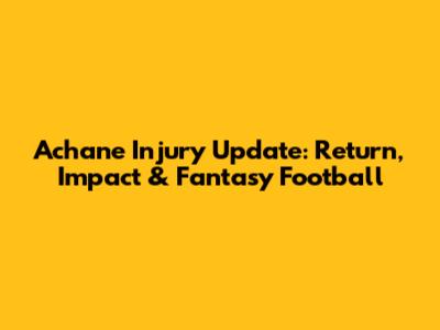 Achane Injury Update: Return, Impact & Fantasy Football