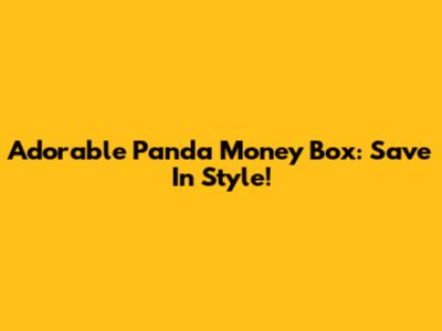 Adorable Panda Money Box: Save In Style!