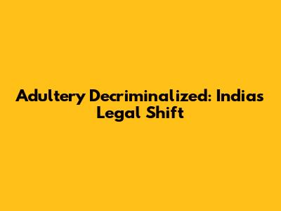 Adultery Decriminalized: India's Legal Shift