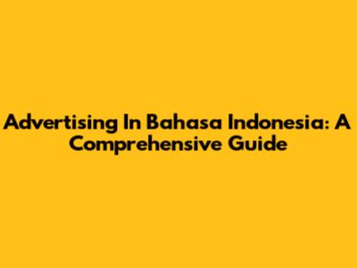 Advertising In Bahasa Indonesia: A Comprehensive Guide