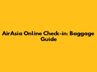 AirAsia Online Check-in: Baggage Guide