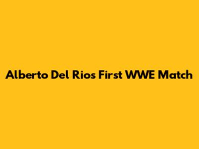 Alberto Del Rio's First WWE Match