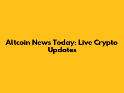 Altcoin News Today: Live Crypto Updates