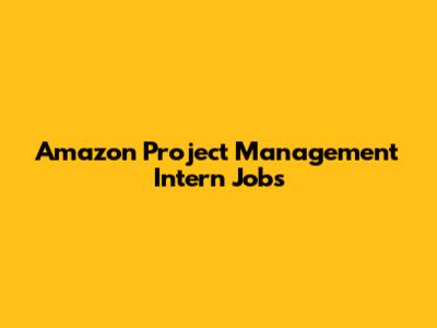 Amazon Project Management Intern Jobs
