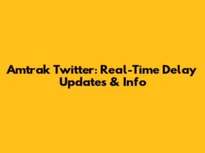 Amtrak Twitter: Real-Time Delay Updates & Info