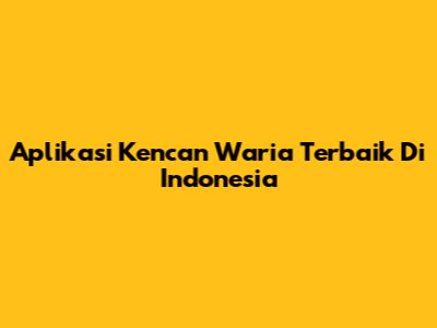 Aplikasi Kencan Waria Terbaik Di Indonesia
