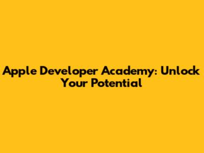Apple Developer Academy: Unlock Your Potential