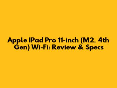 Apple IPad Pro 11-inch (M2, 4th Gen) Wi-Fi: Review & Specs