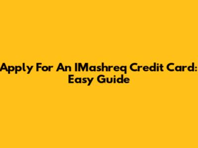 Apply For An IMashreq Credit Card: Easy Guide