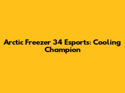 Arctic Freezer 34 Esports: Cooling Champion