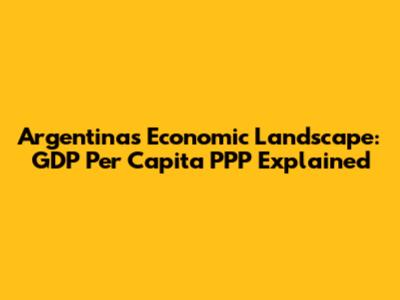 Argentina's Economic Landscape: GDP Per Capita PPP Explained
