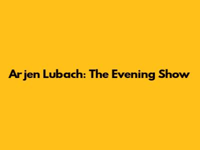 Arjen Lubach: The Evening Show